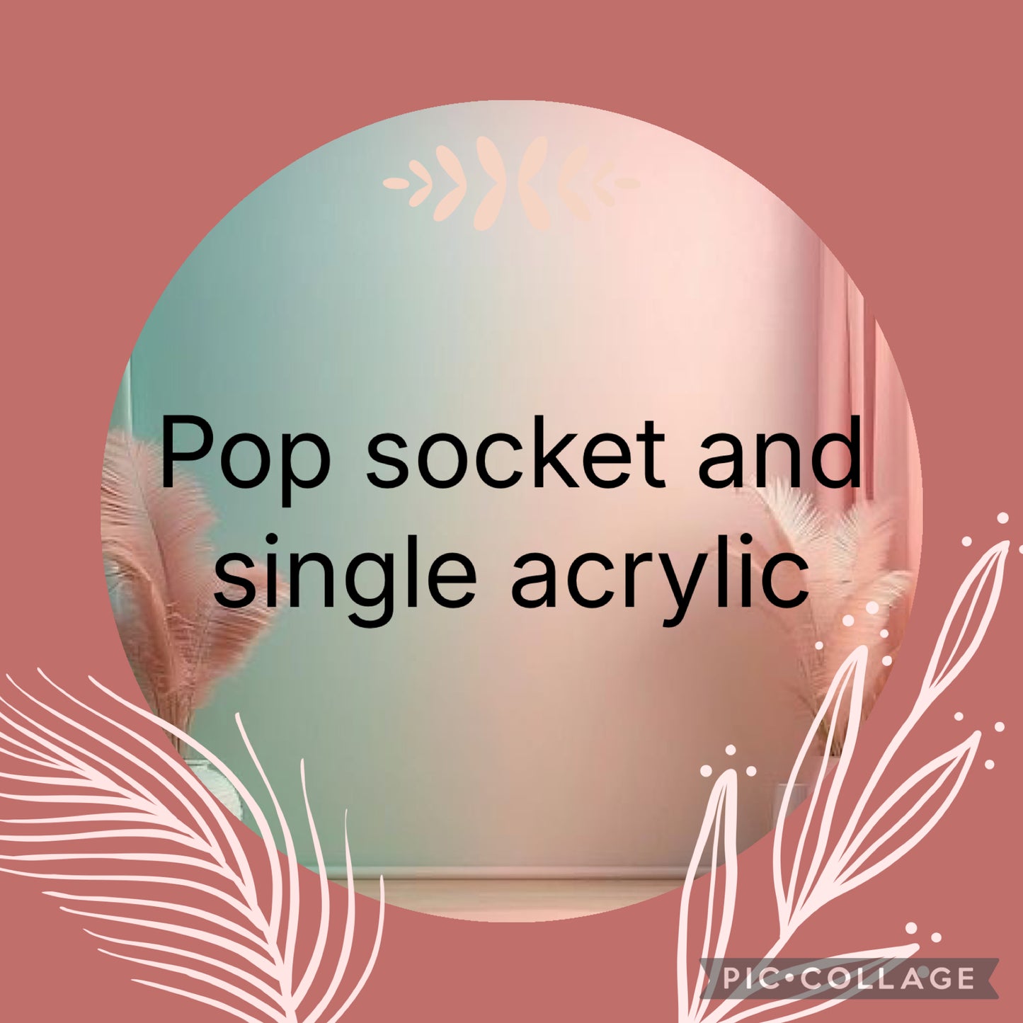 Pop socket and single acrylic